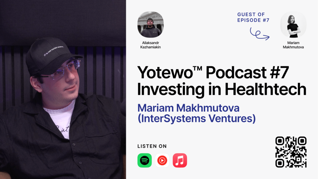 Yotewo Podcast #7 Investing in Healthtech – Mariam Makhmutova (InterSystems Ventures)