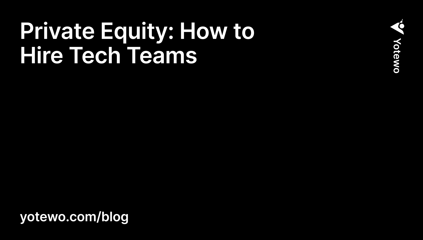 Private Equity: How to Hire Tech Teams image