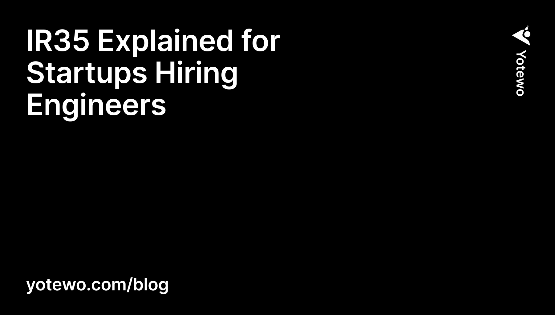 IR35 Explained for Startups Hiring Engineers image